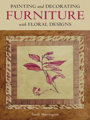 cover image of Painting and Decorating Furniture with Floral Designs